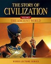 Story ofCivilization
                                    - Ancient World -Video Lectures